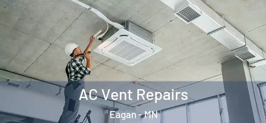 AC Vent Repairs Eagan - MN