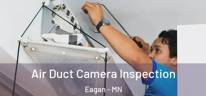 Air Duct Camera Inspection Eagan - MN