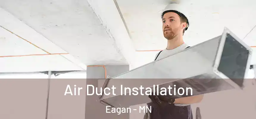 Air Duct Installation Eagan - MN
