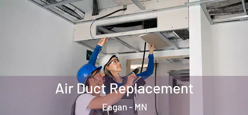 Air Duct Replacement Eagan - MN