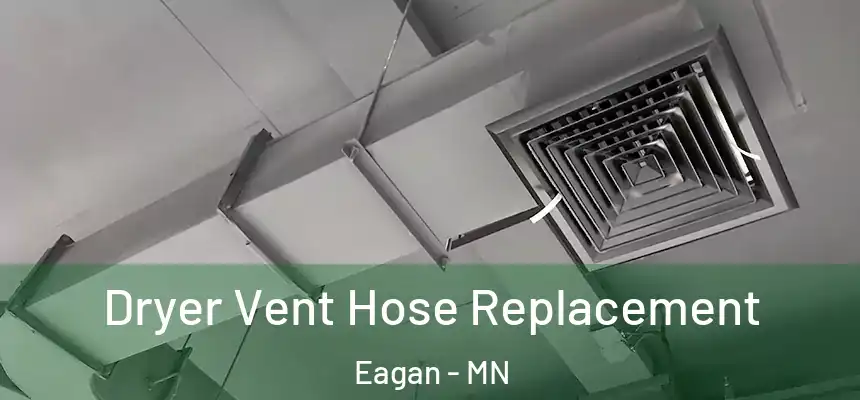 Dryer Vent Hose Replacement Eagan - MN
