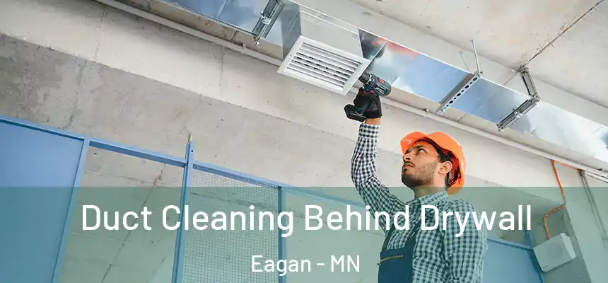 Duct Cleaning Behind Drywall Eagan - MN