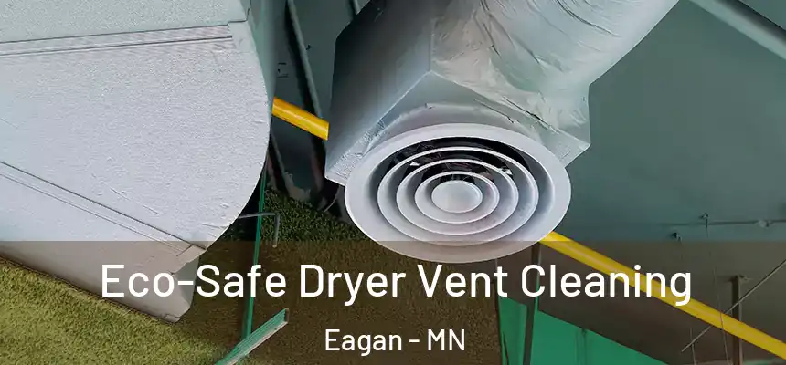 Eco-Safe Dryer Vent Cleaning Eagan - MN