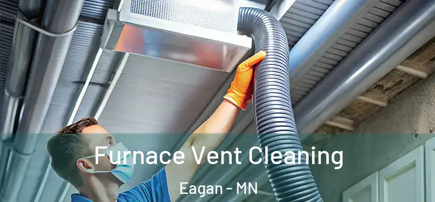 Furnace Vent Cleaning Eagan - MN
