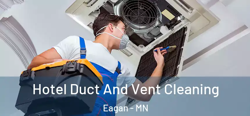Hotel Duct And Vent Cleaning Eagan - MN