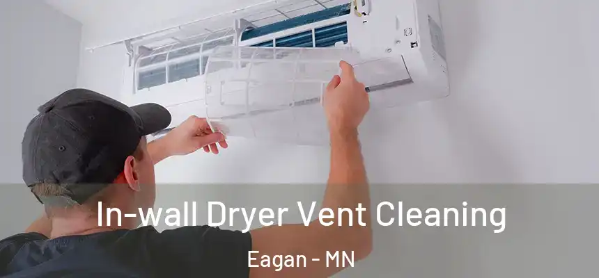 In-wall Dryer Vent Cleaning Eagan - MN