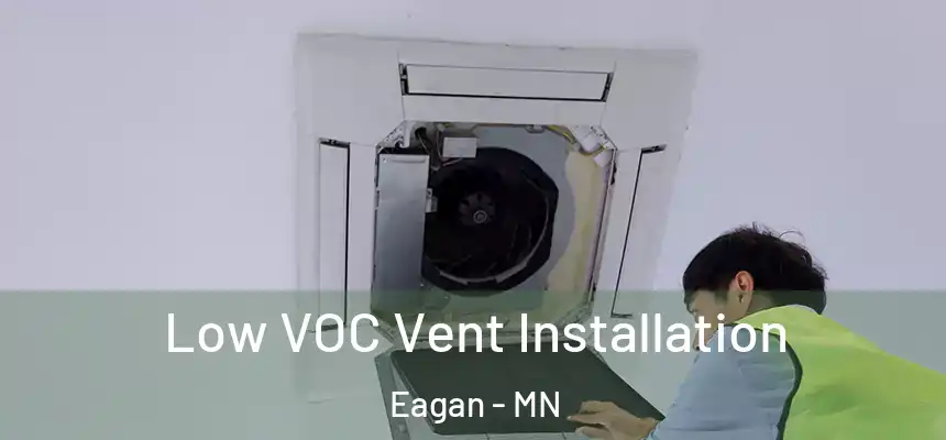  Low VOC Vent Installation Eagan - MN