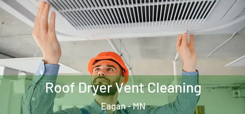 Roof Dryer Vent Cleaning Eagan - MN
