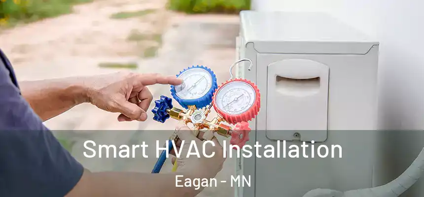 Smart HVAC Installation Eagan - MN